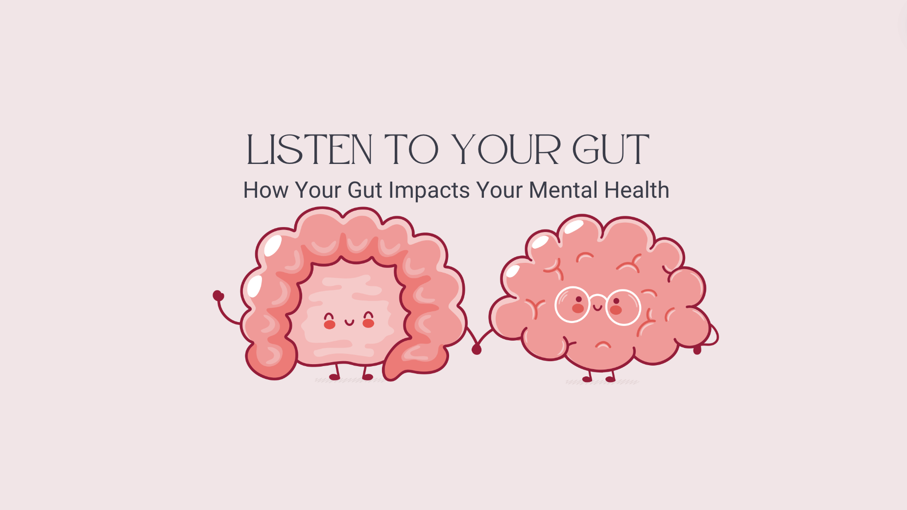 Graphic of Brain and gut holding hands demonstrating the brain-gut axis relationship and the impact on mental health.